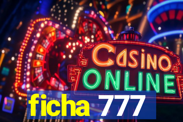 ficha 777